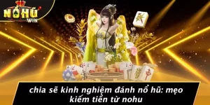chia sẽ kinh nghiệm đánh Nổ Hũ