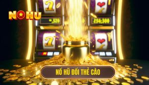 Nổ hũ đổi thẻ cào