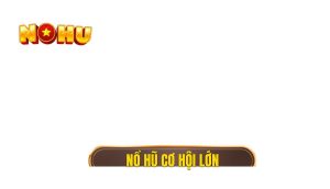 thumb - nổ hũ cơ hội lớn