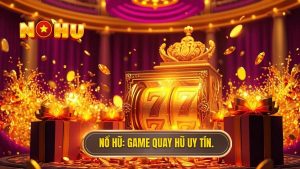 Nổ Hũ_ Game quay hũ uy tín.