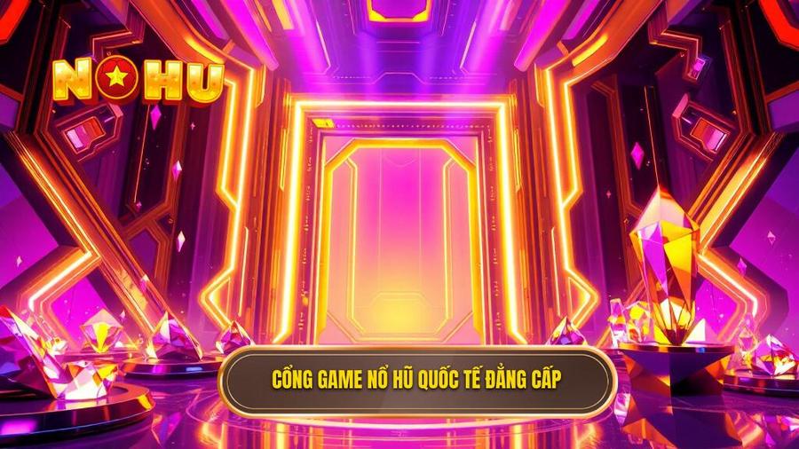 Cổng Game Nổ Hũ Quốc Tế Đẳng Cấp: Tinh Hoa Giải Trí Đổi Thưởng Trực Tuyến 1 Thế nào là một Cổng game nổ hũ quốc tế đẳng cấp?