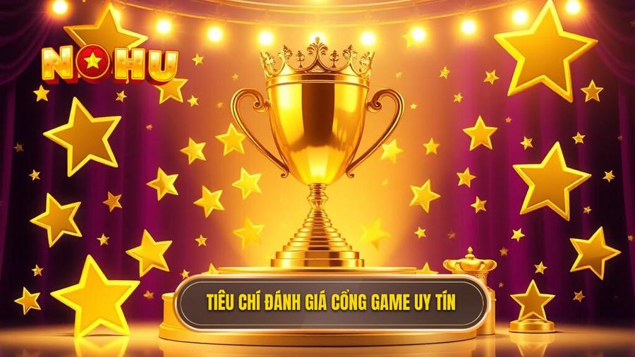 Các tiêu chí vàng để đánh giá cổng game đổi thưởng uy tín