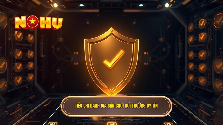Đổi thưởng online uy tín: Cẩm nang toàn diện để chọn mặt gửi vàng 3 Các tiêu chí vàng để đánh giá sân chơi đổi thưởng online uy tín