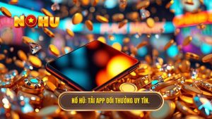 Tải App Đổi Thưởng: Xu Hướng Giải Trí Hiện Đại Và Cách Tối Ưu Trải Nghiệm