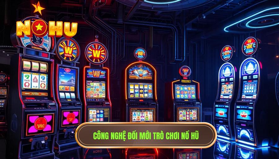 Trải nghiệm quay nổ hũ thực tế hôm nay có gì khác biệt? 1 Sự tiến hóa của công nghệ trong trò chơi nổ hũ