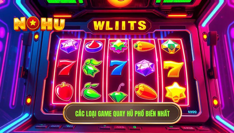 Game Quay Hũ Trực Tuyến – Nghệ Thuật Giải Trí Và Cơ Hội Đổi Đời 2 Các loại game quay hũ phổ biến nhất